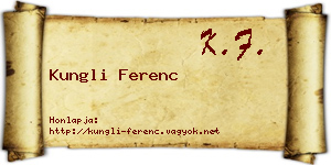 Kungli Ferenc névjegykártya